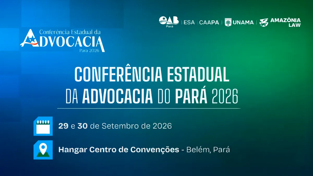 Belém sedia maior Conferência Estadual da Advocacia do Pará